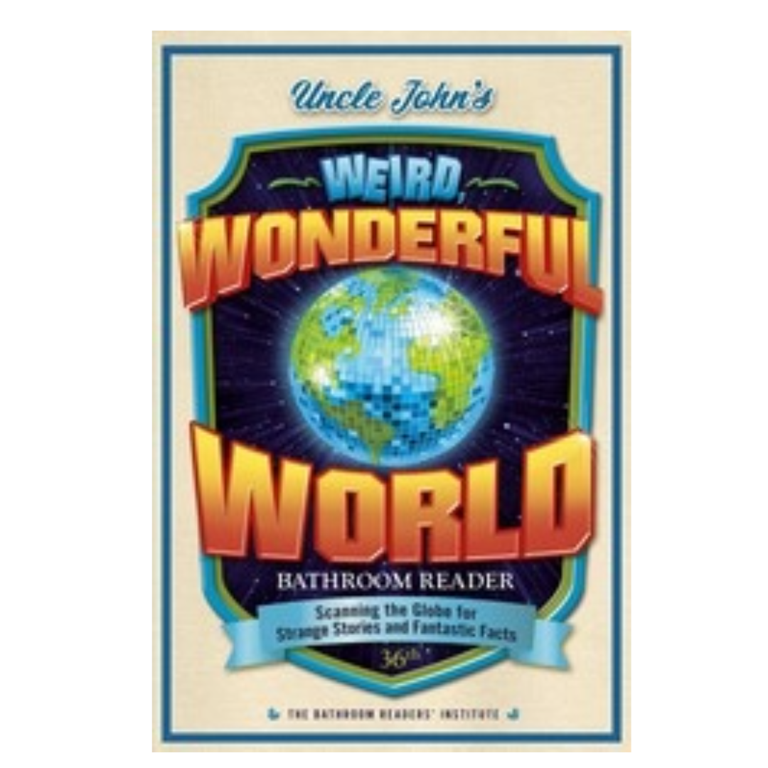 Uncle John's Weird, Wonderful World Bathroom Reader