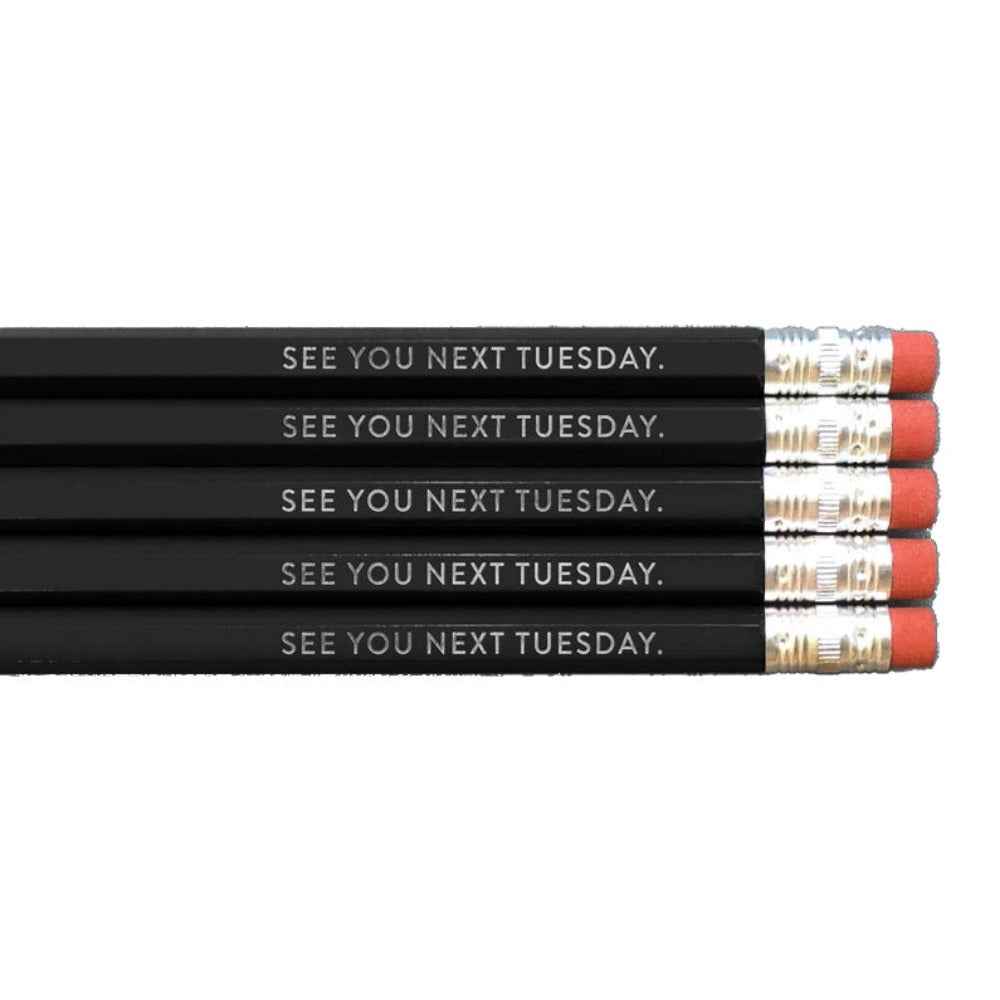 See You Next Tuesday Pencils