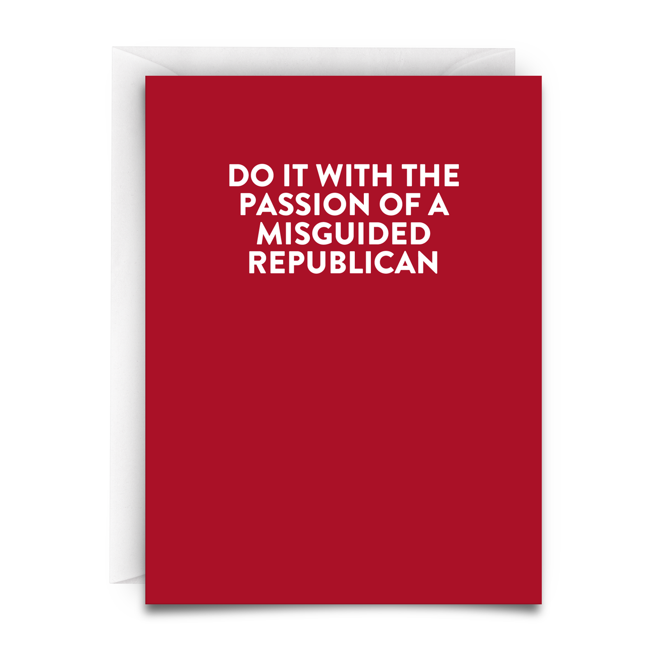 With The Passion Of A Misguided Republican Card