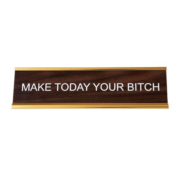 Make Today Your Bitch Nameplate