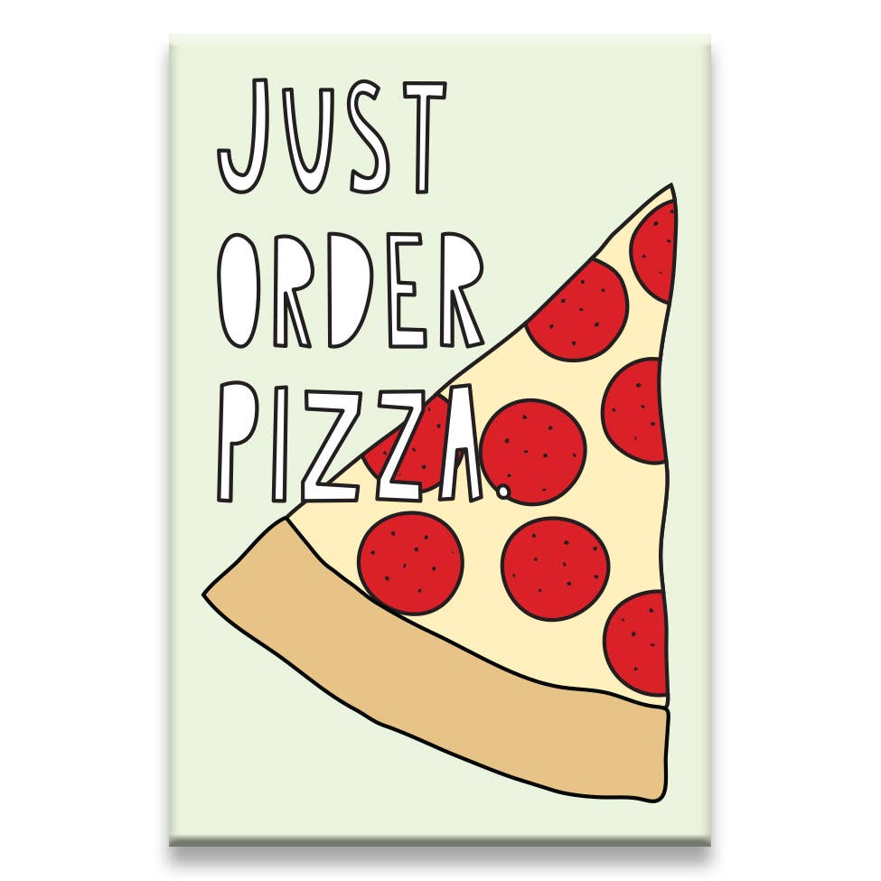 Just Order Pizza Magnet