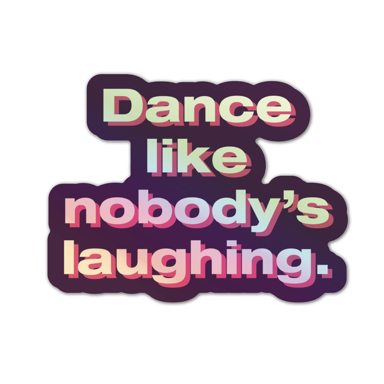 Dance Like Nobody's Laughing Sticker