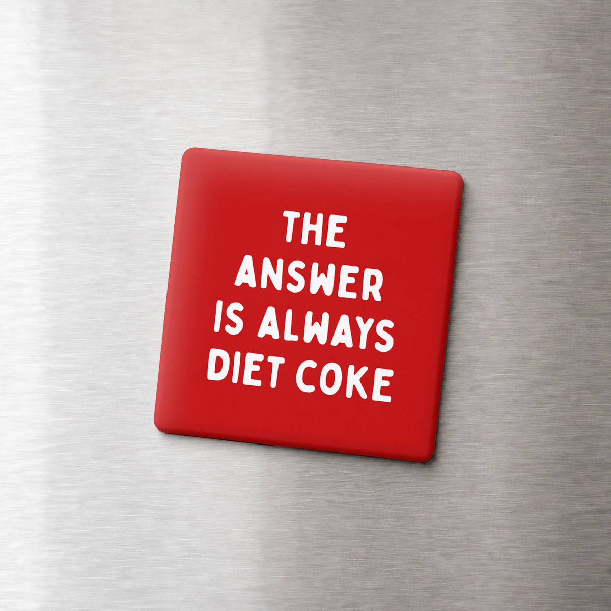 The Answer is Diet Coke Magnet