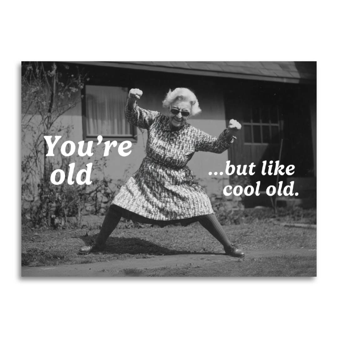 You’re Old…But Like Cool Old Card