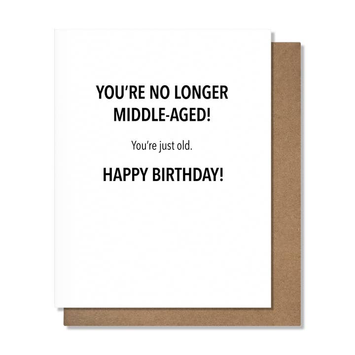 No Longer Middle Aged Card