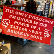 Under the Influence of a Taylor Swift Song Bumper Sticker - Domestic Domestic