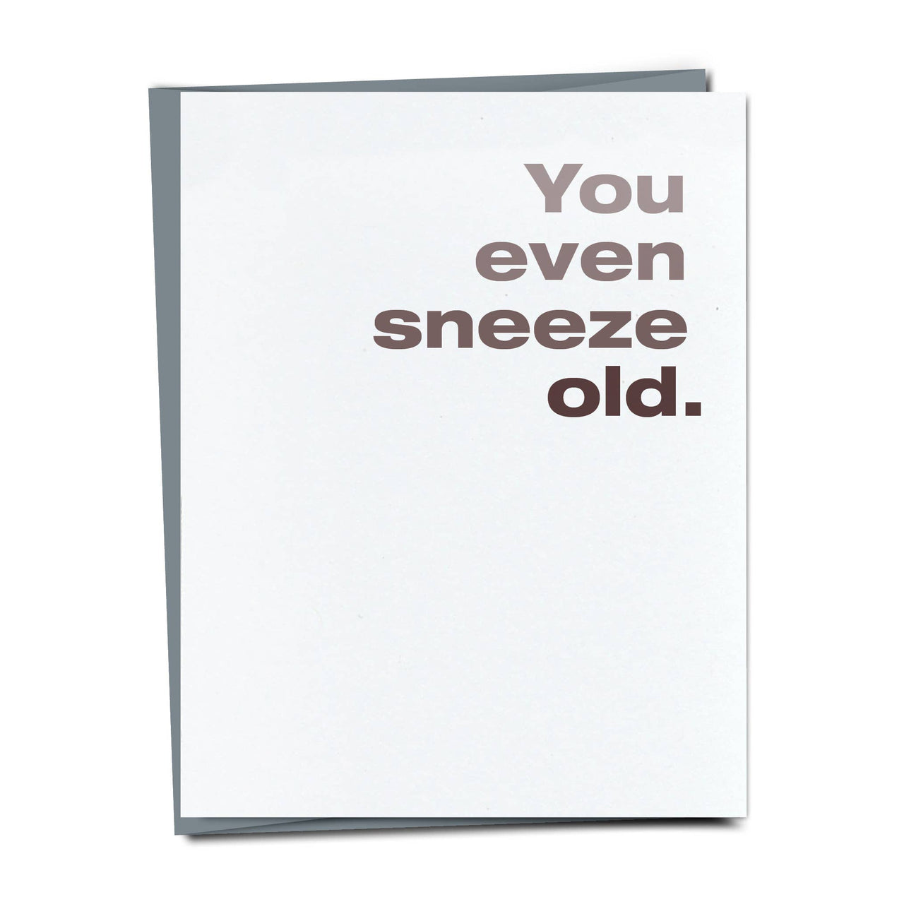 You Even Sneeze Old Card