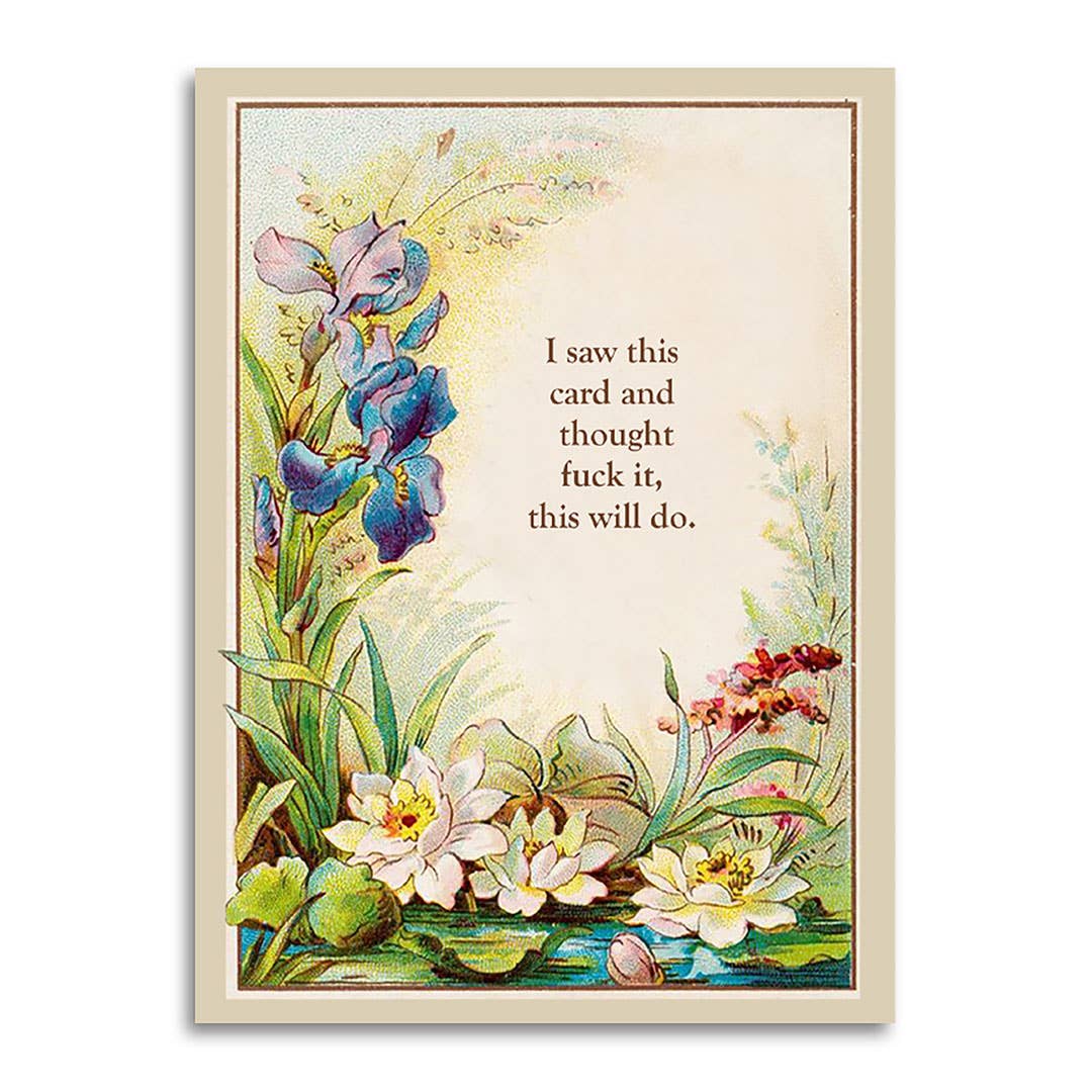 I Saw This Card and Thought Fuck It Card