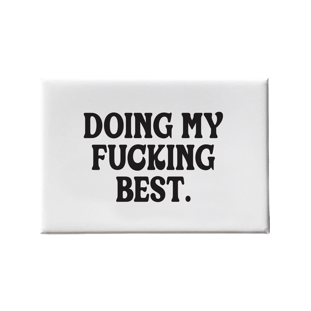 Doing My Fucking Best Magnet