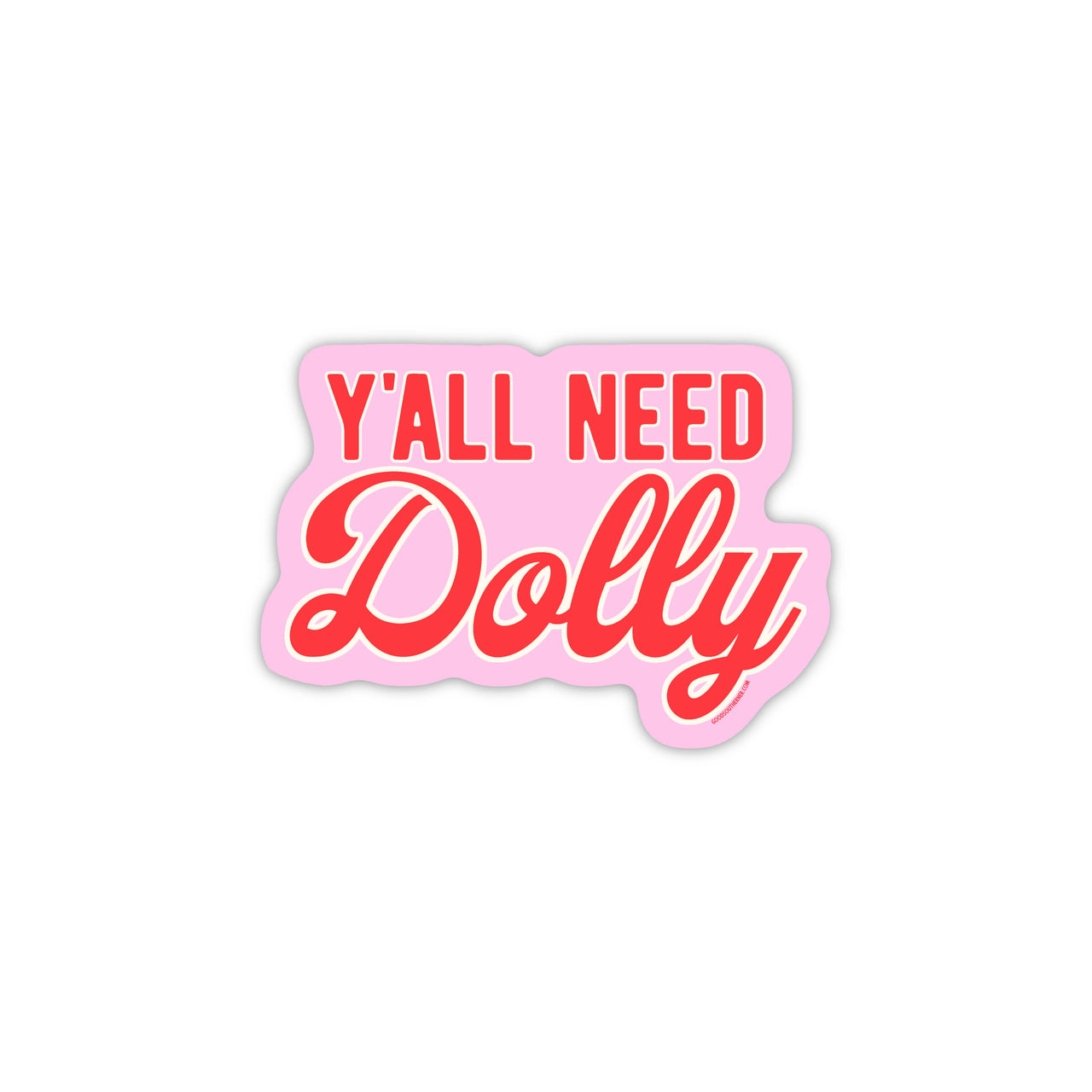 Y'all Need Dolly Sticker
