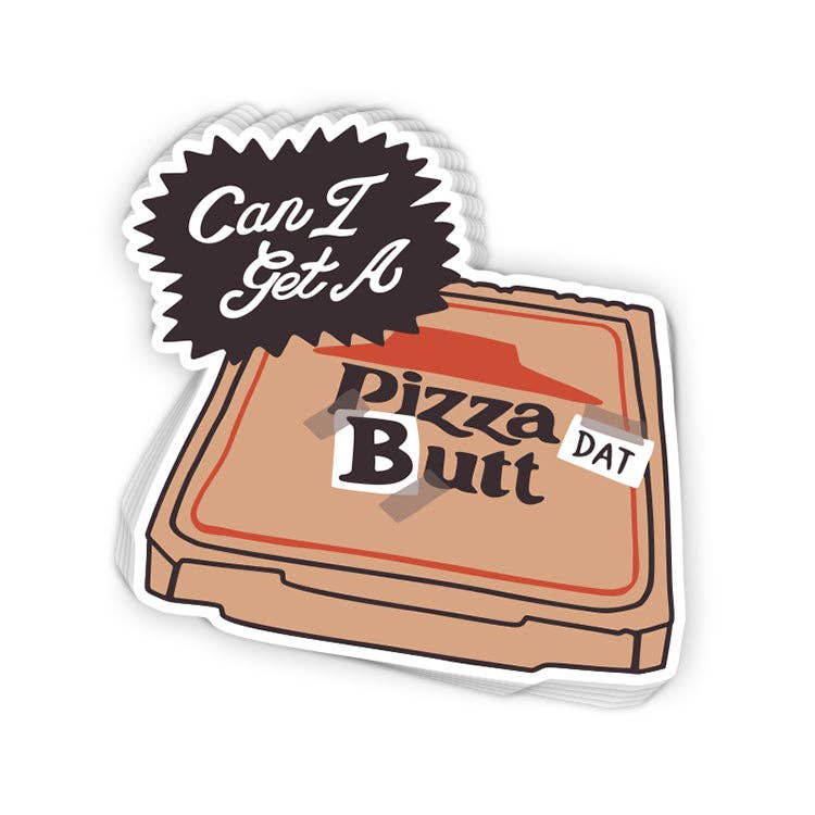 Can I Get A Pizza Dat Butt Sticker