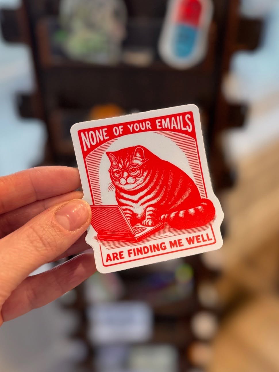 None Of Your Emails Are Finding Me Well Sticker