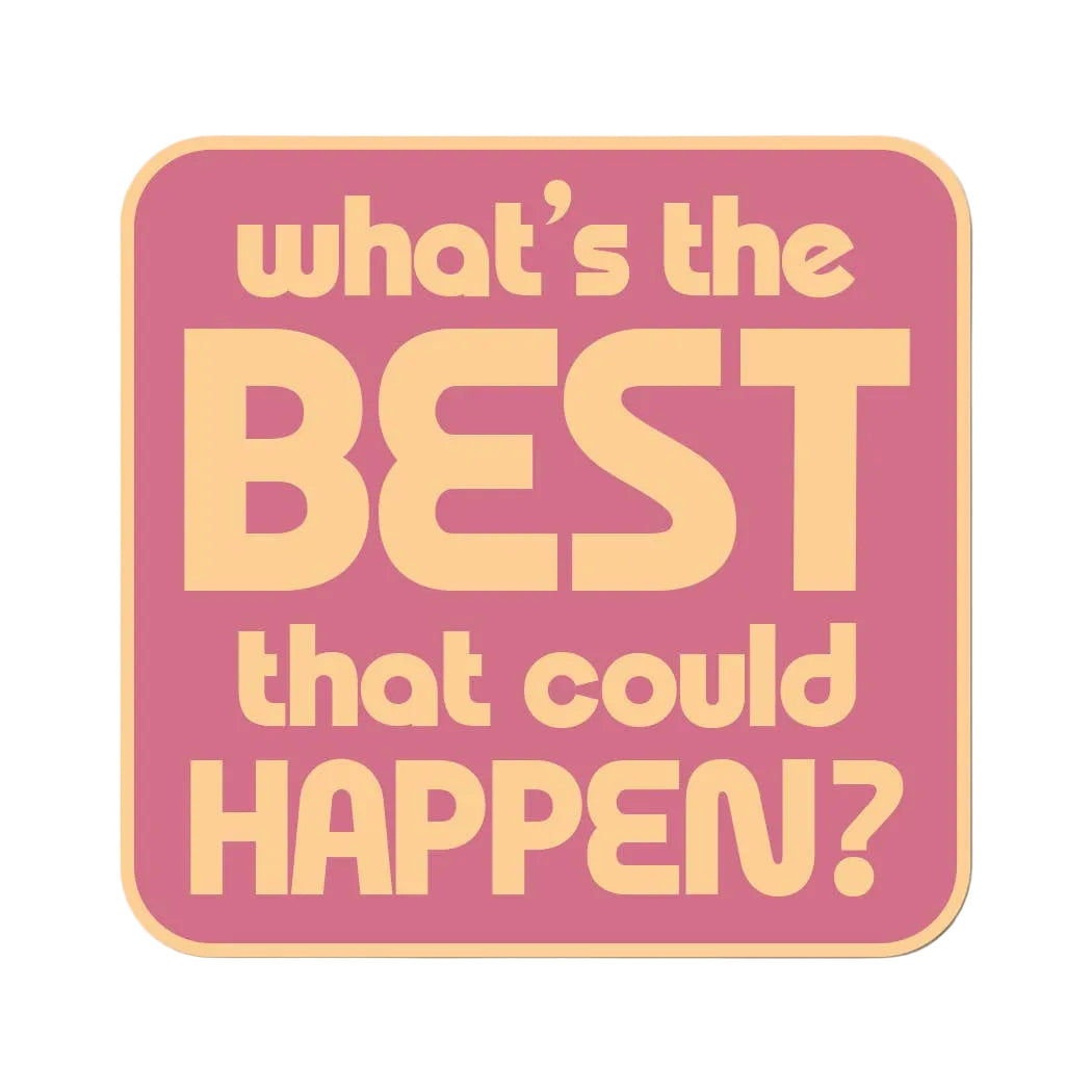 Best That Could Happen Sticker