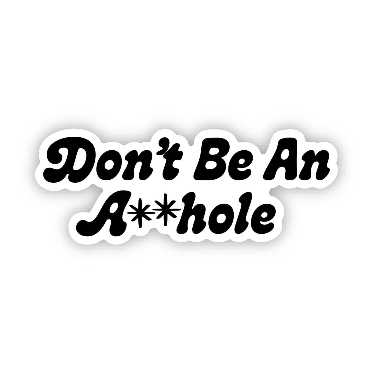 Don't Be An A**hole Sticker