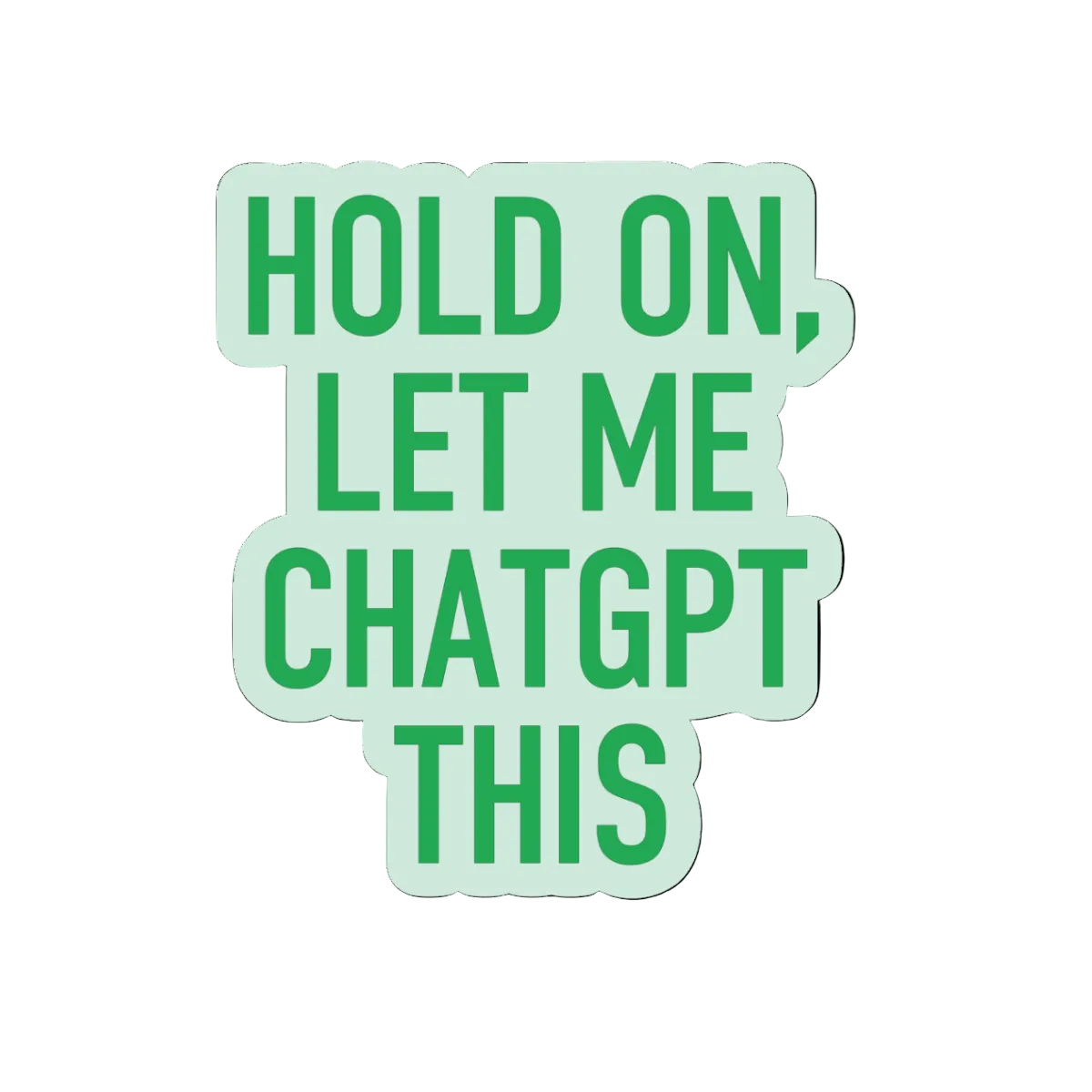 Let me ChatGPT This Sticker