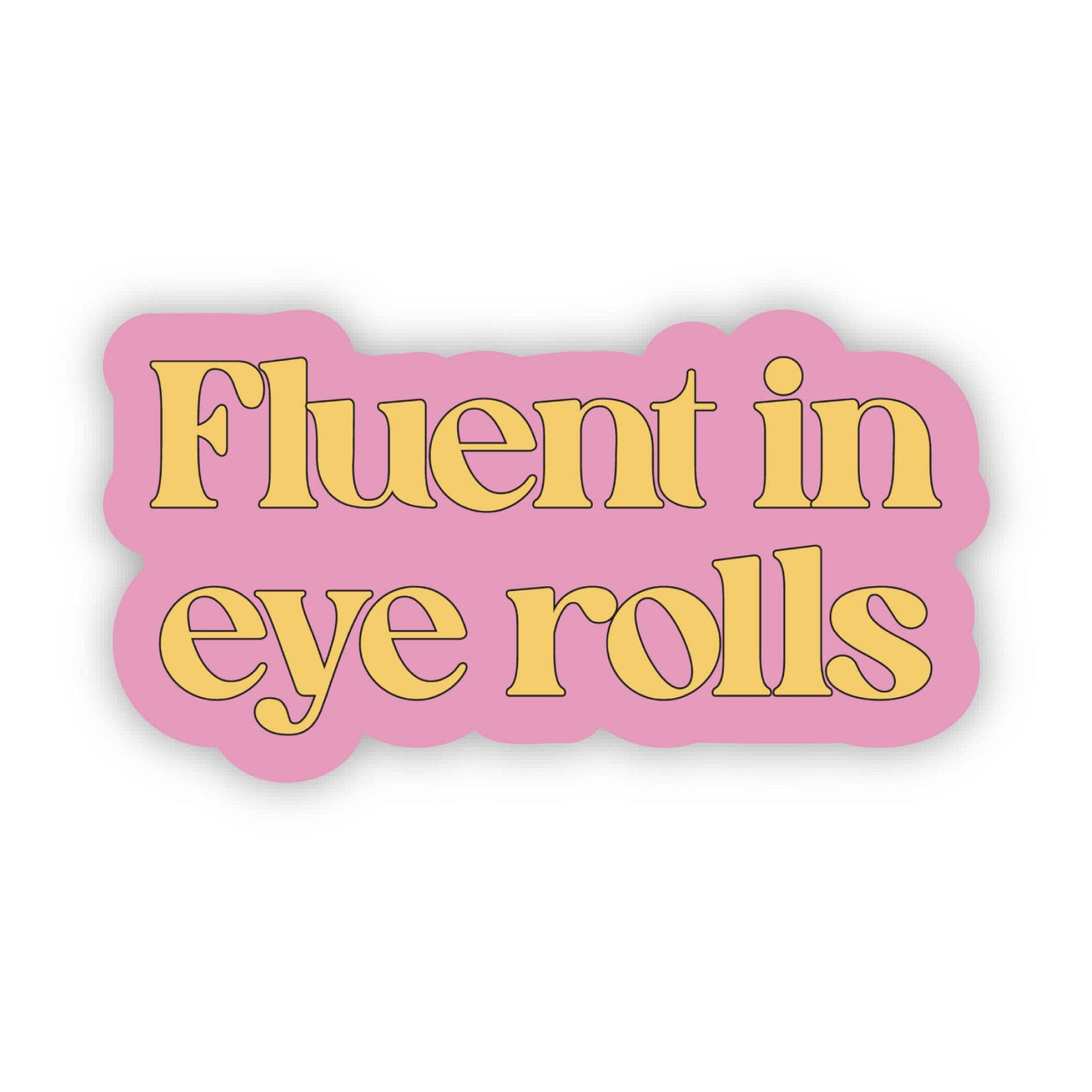 Fluent In Eyerolls Sticker