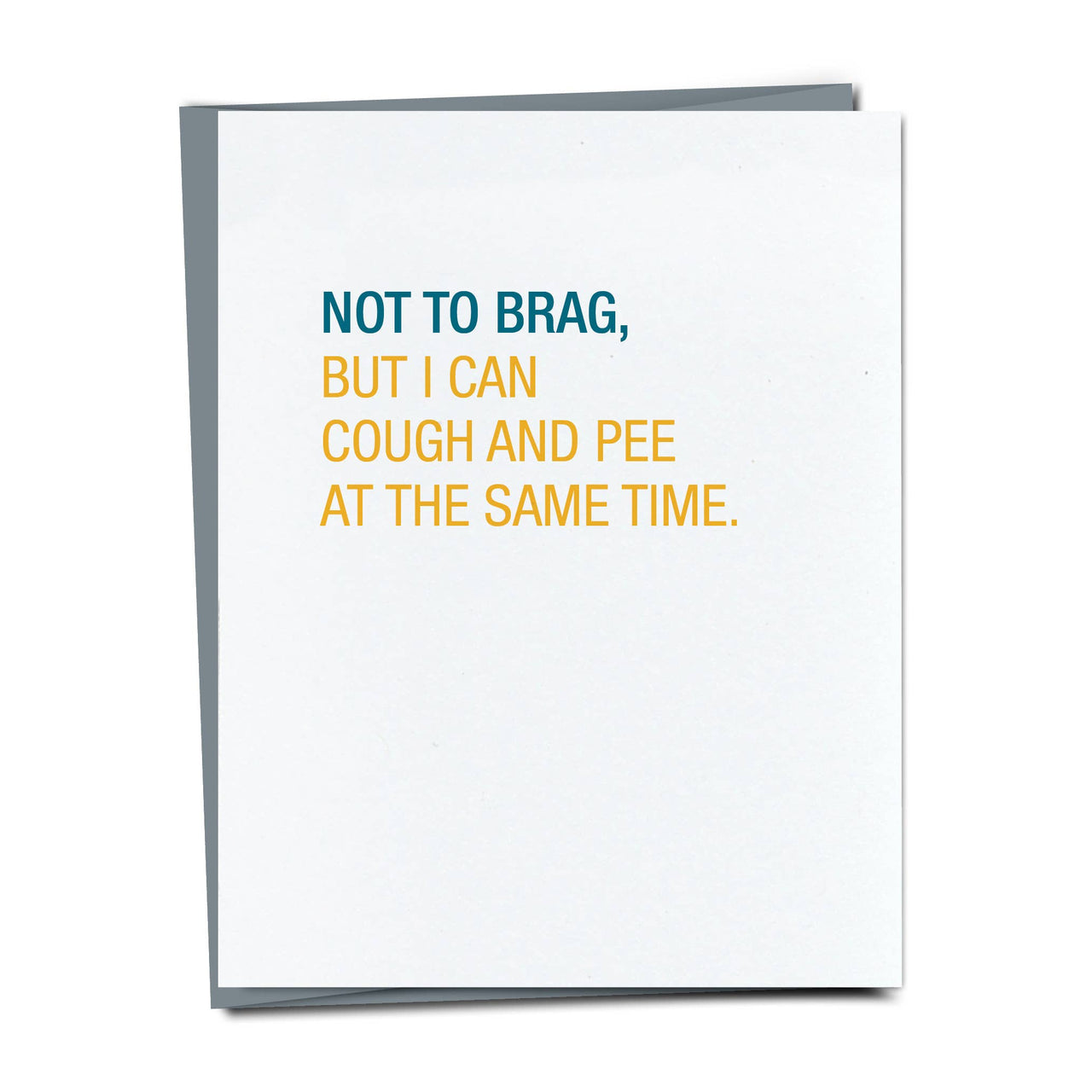 Not To Brag, But I Can Cough And Pee At The Same Time Card