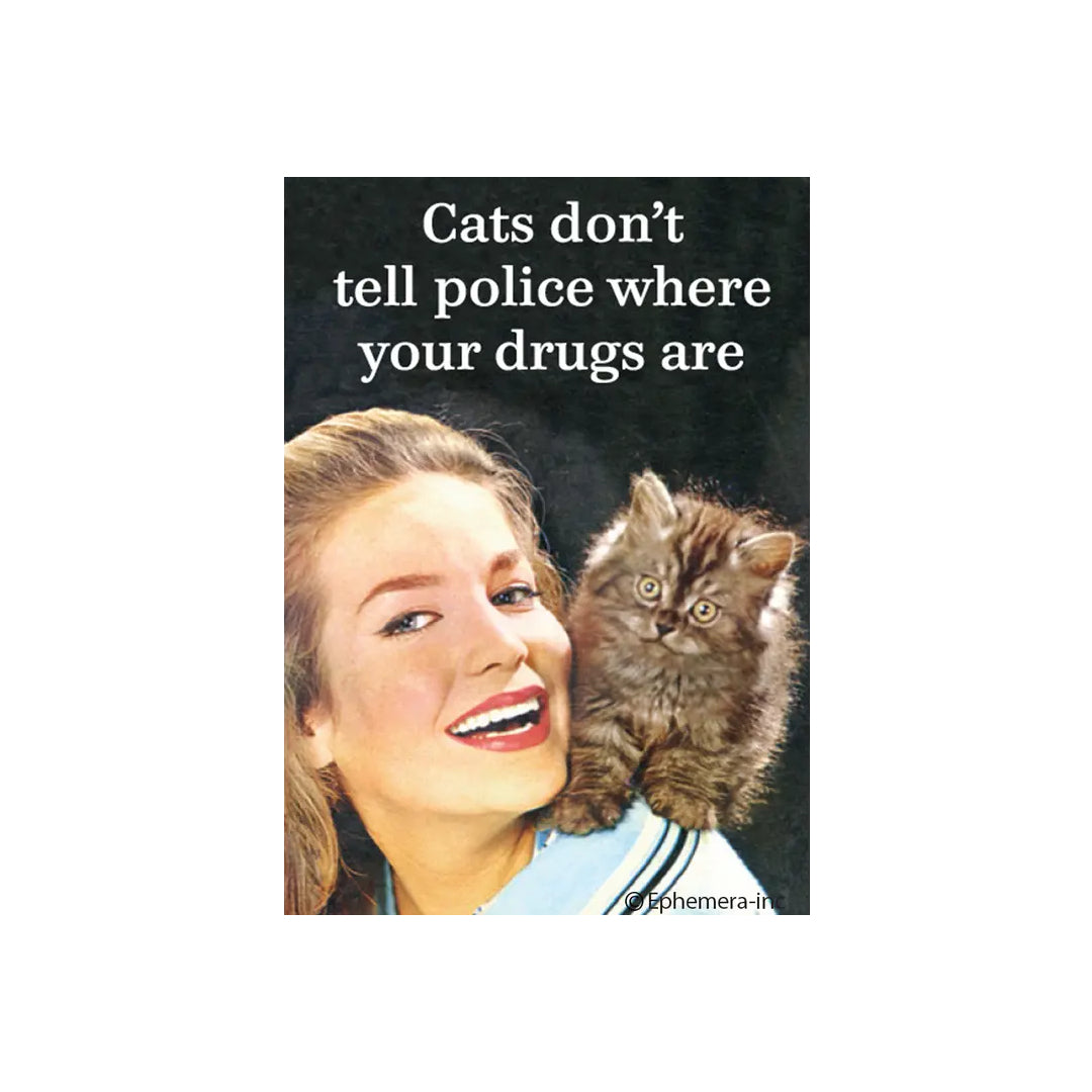 Cats Don't Tell Police Where Your Drugs Are Magnet