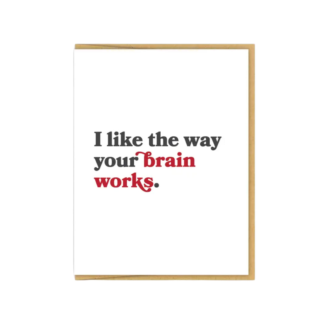 I Like The Way Your Brain Works Card