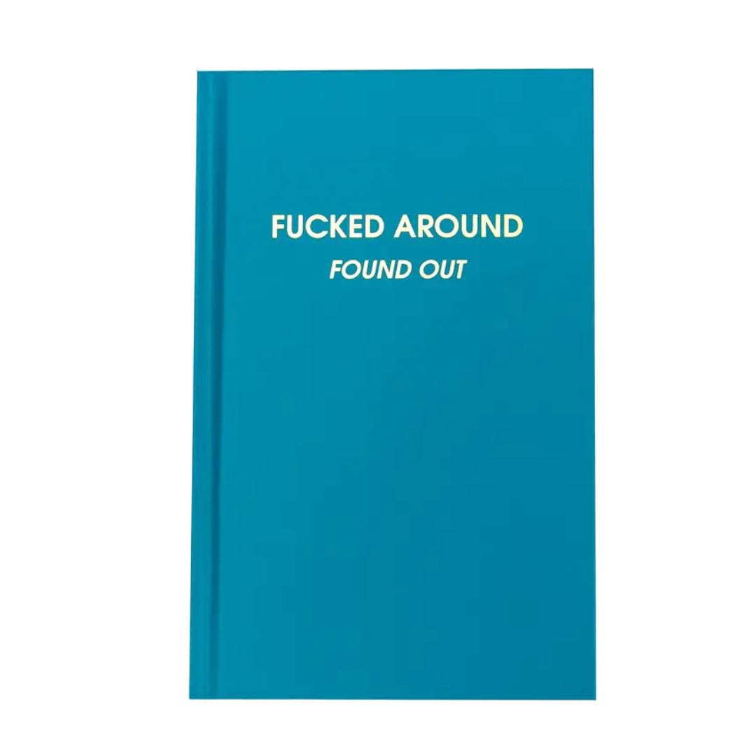 Fucked Around Found Out Journal