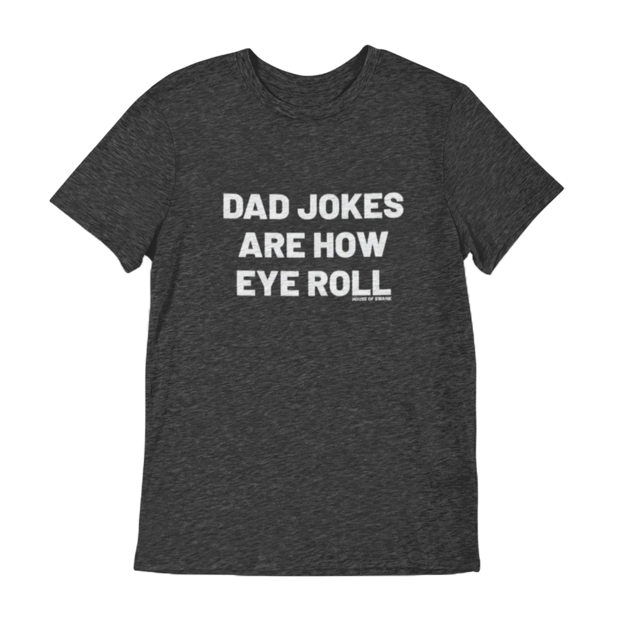 Dad Jokes Are How EYE Roll Shirt
