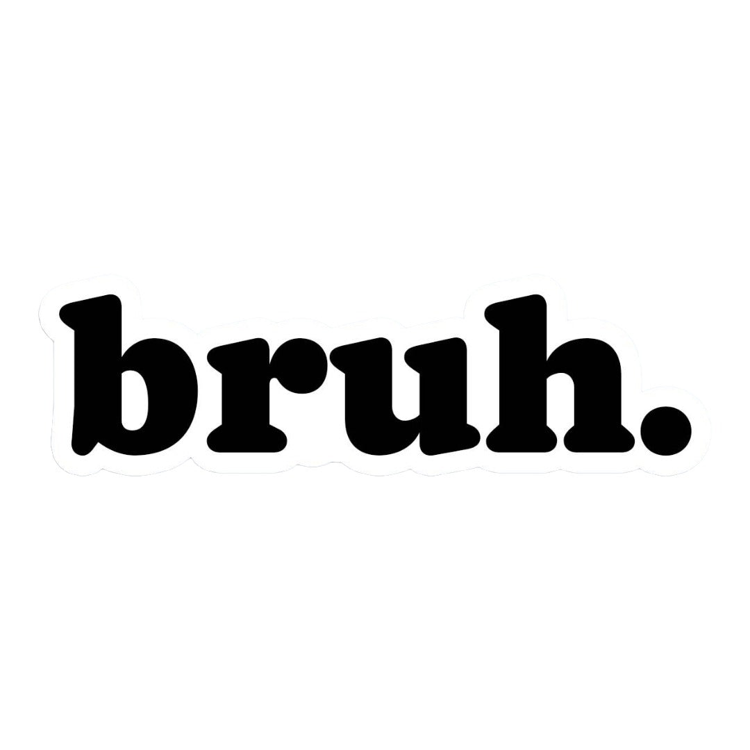 Bruh Sticker