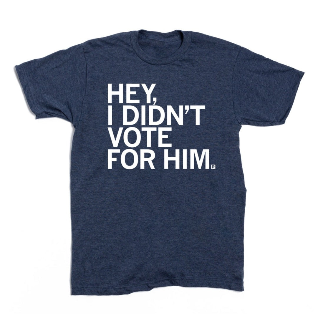 I Didn't Vote For Him Tee