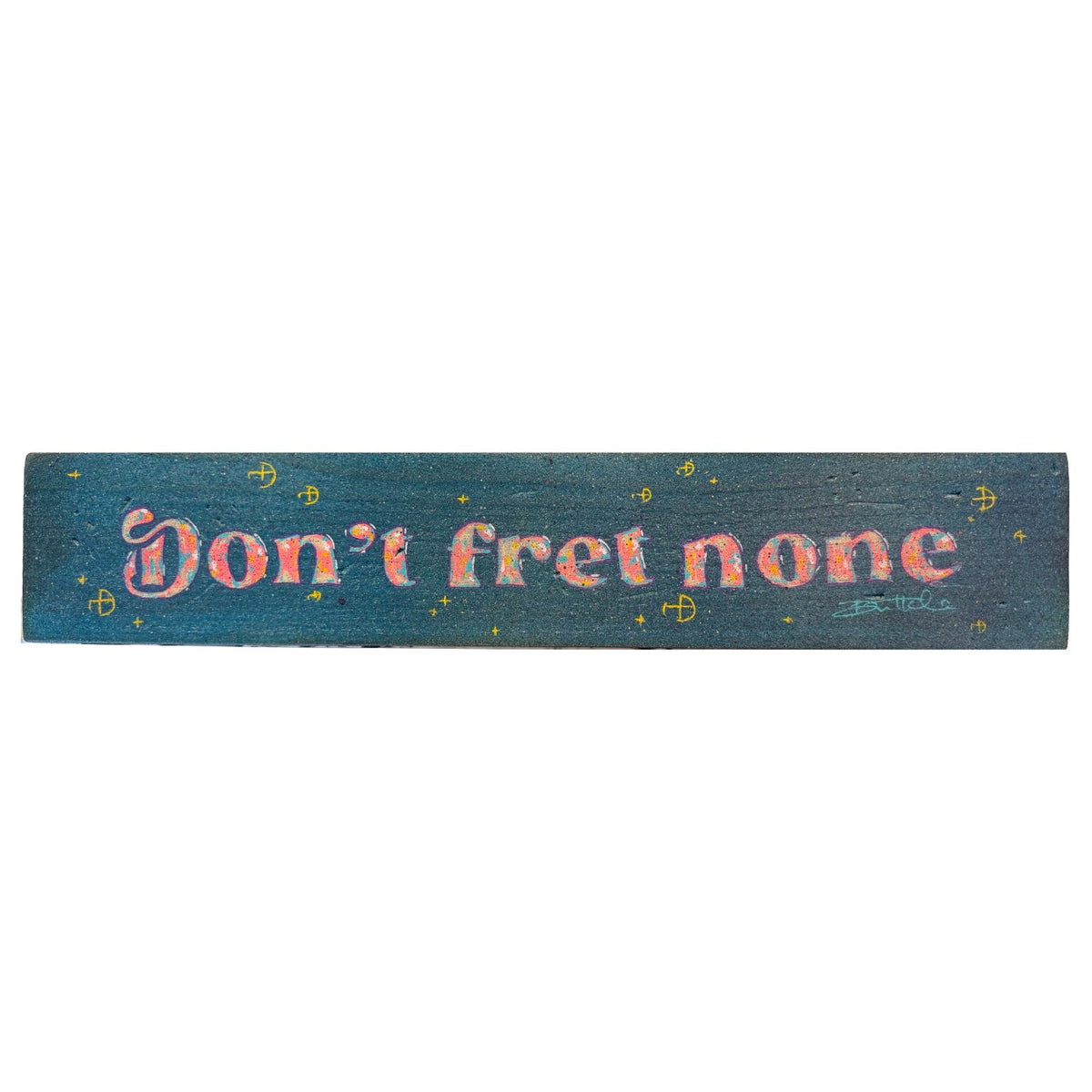Don't Fret None Small Painted Panel