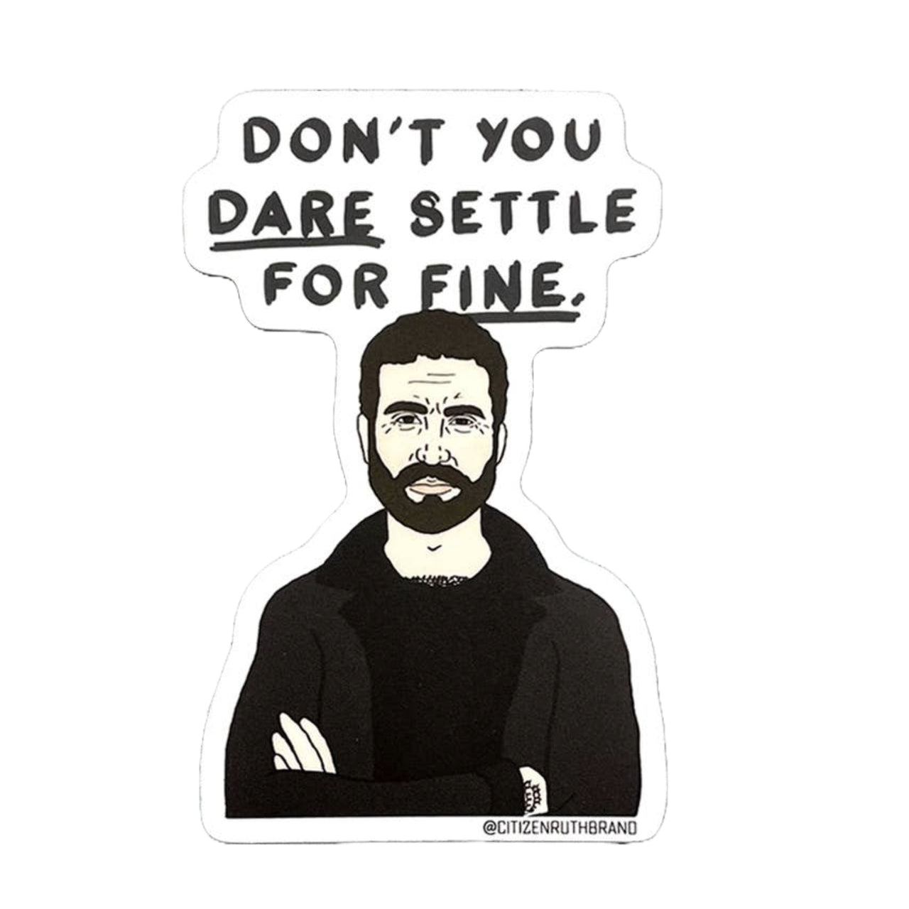 Roy Kent Don't You Dare Settle Vinyl Sticker