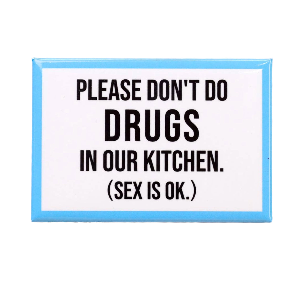 Don't Do Drugs in the Kitchen Magnet