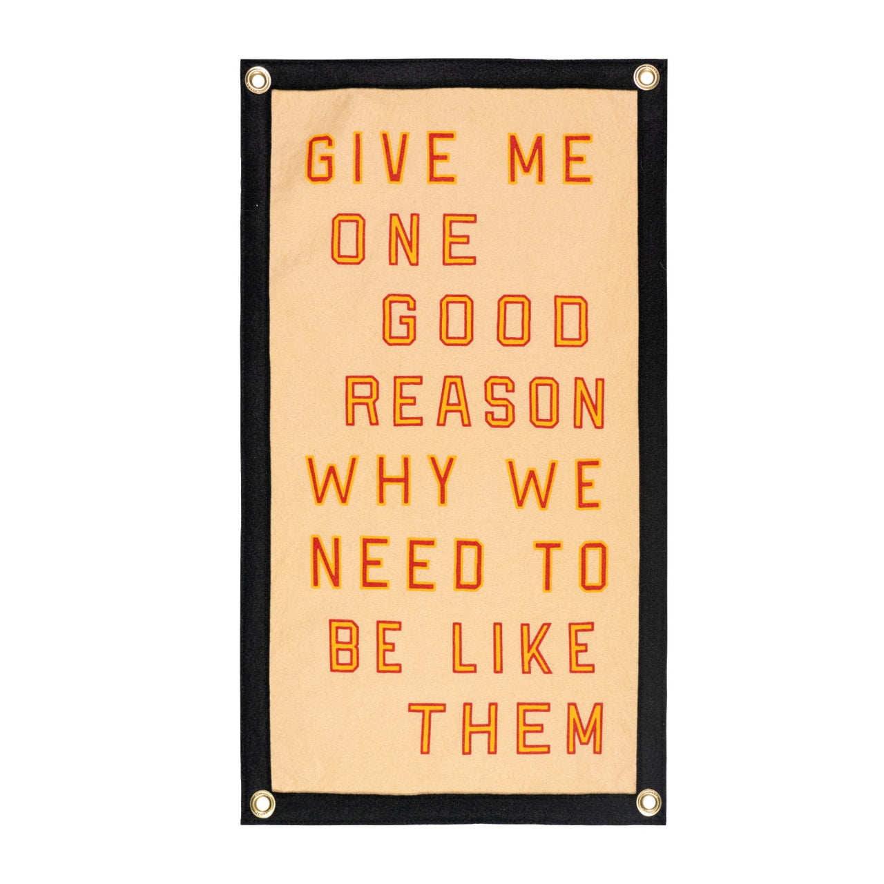 Give Me One Good Reason Why We Need To Be Like Them Camp Flag | Blink-182 x Oxford Pennant