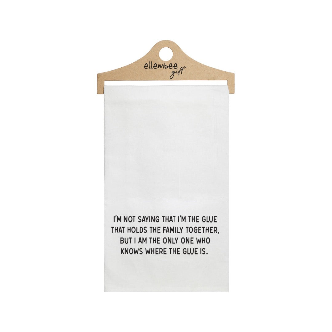 I'm Not Saying That I'm The Glue Kitchen Towel
