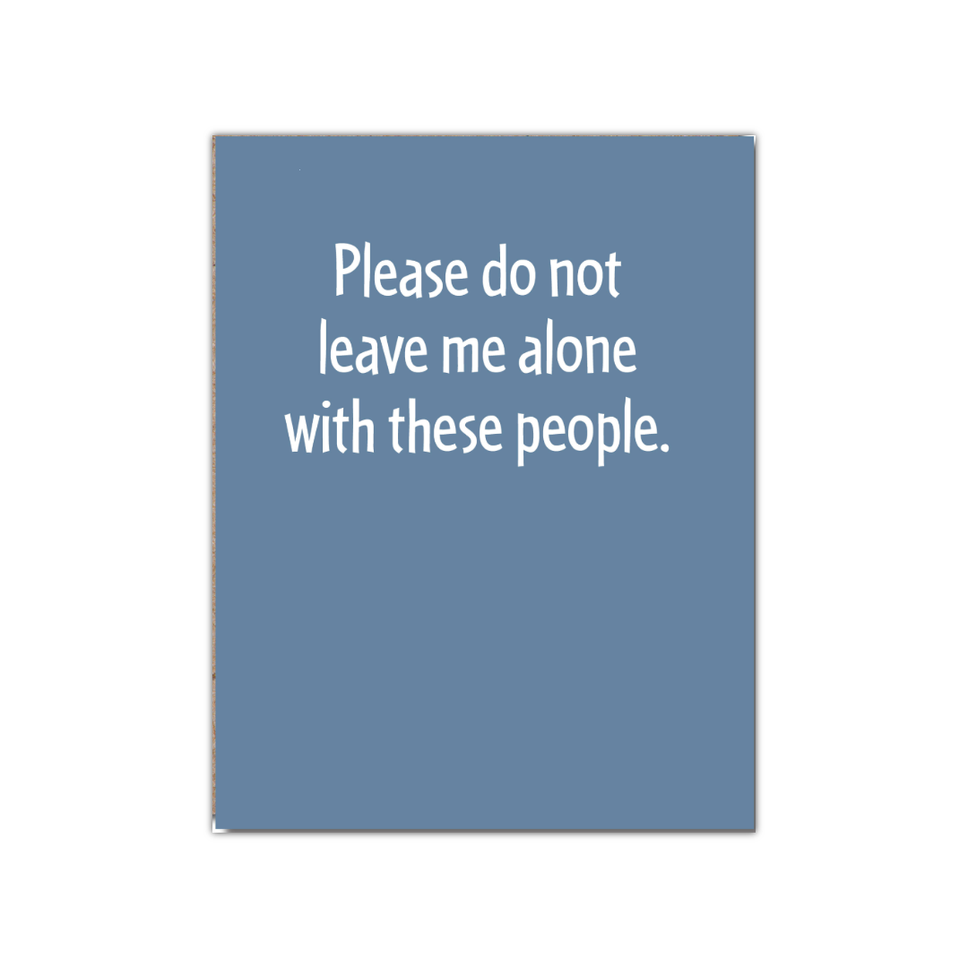 Please Do Not Leave Me Alone Card