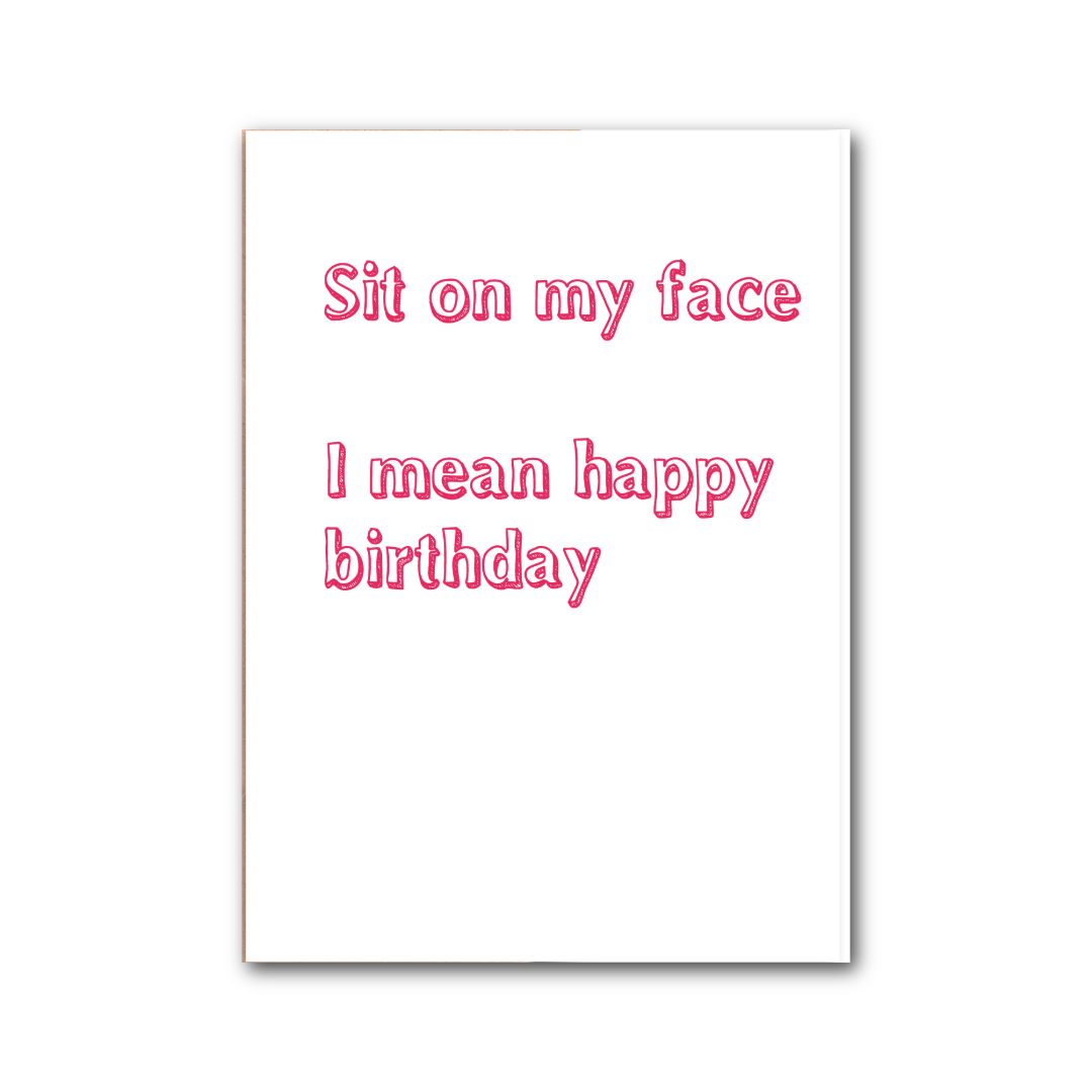 Sit on My Face Birthday Card