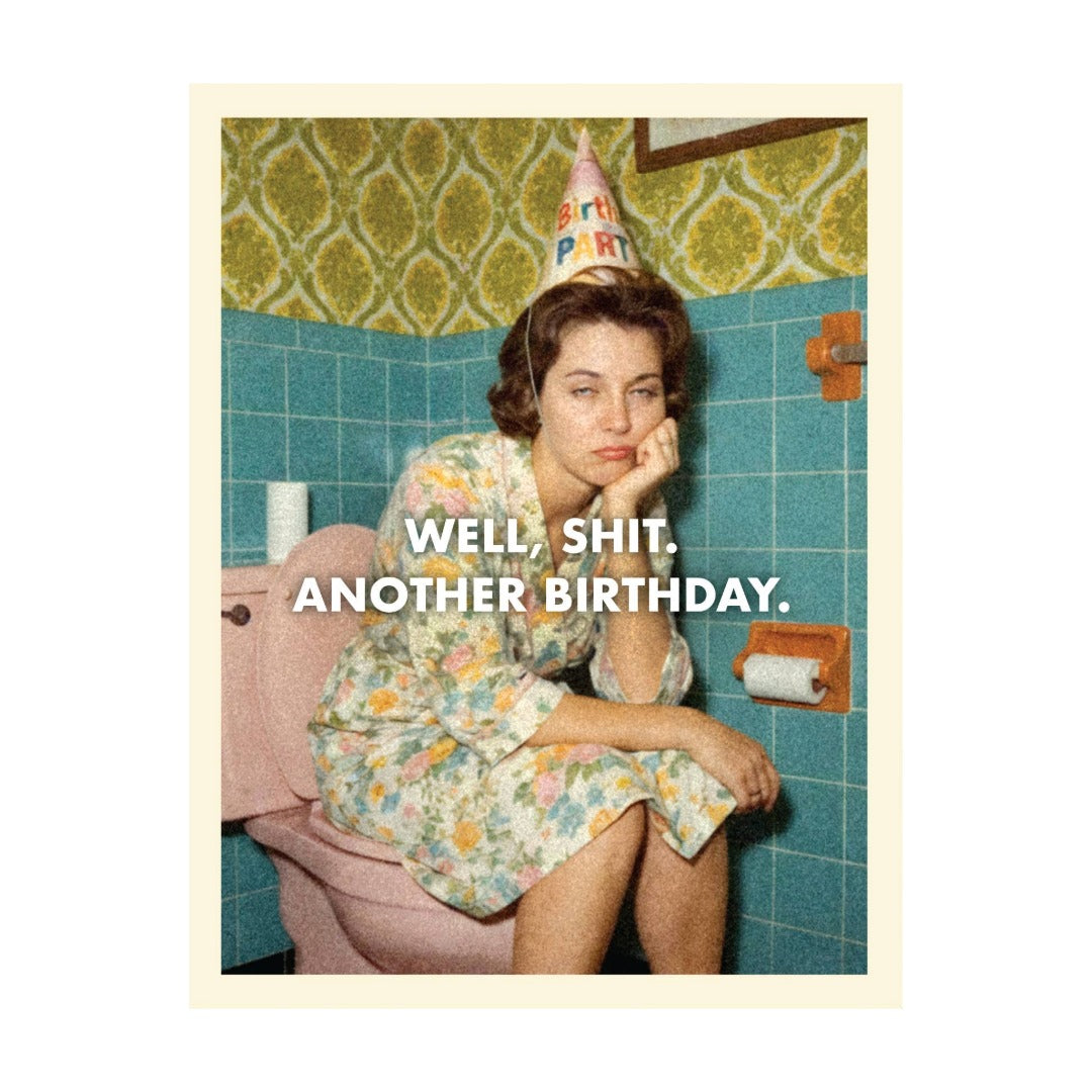 Shit, Another Birthday Card