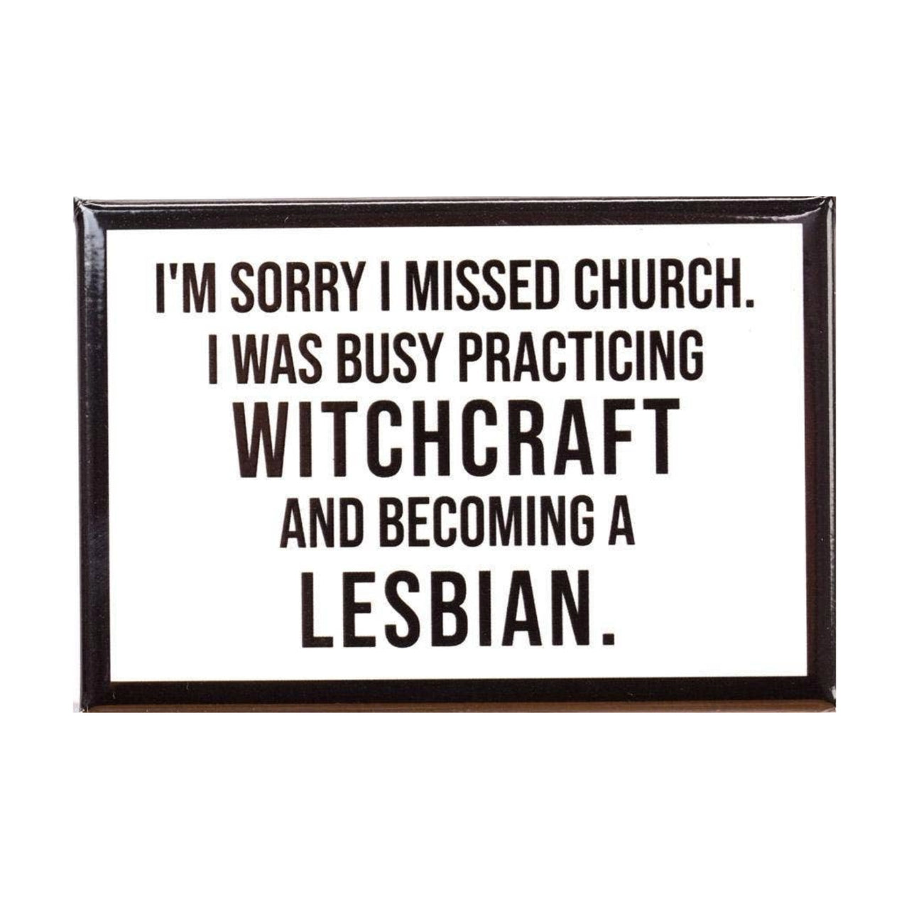 Sorry I Missed Church Magnet