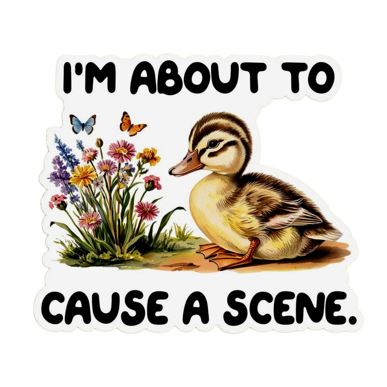 I'm About To Cause A Scene Sticker