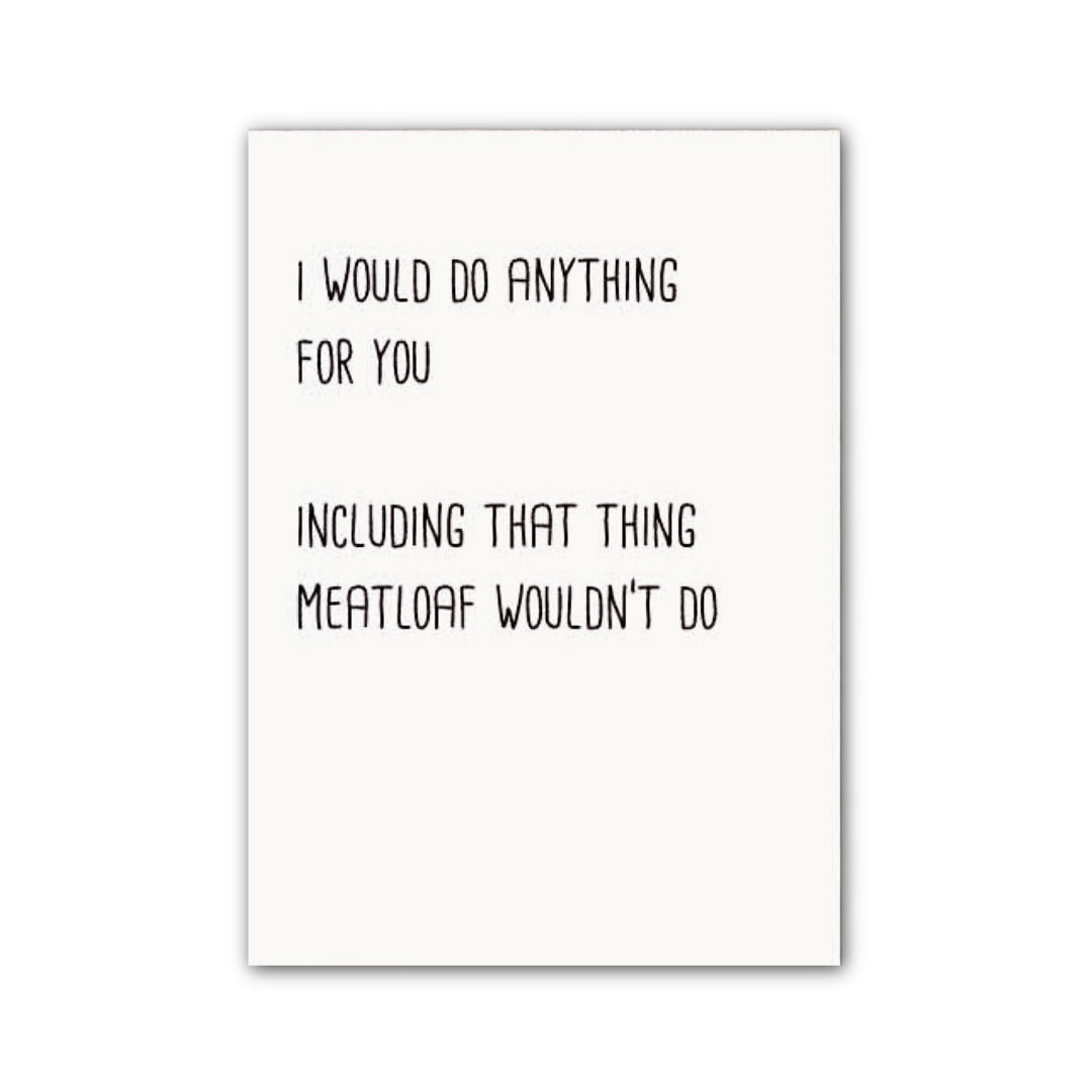 I Would Do Anything for You Card