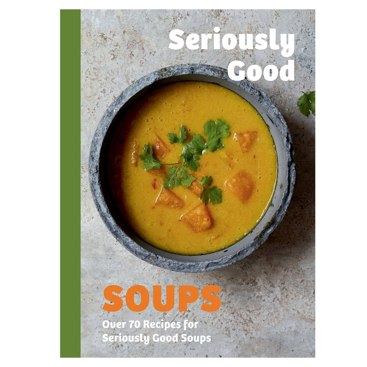 Seriously Good Soups