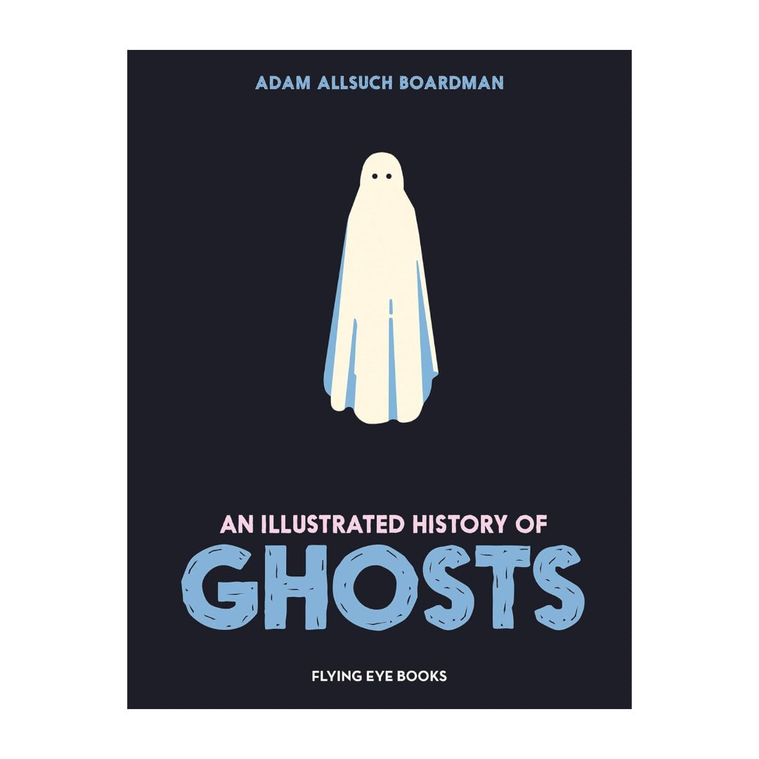 An Illustrated History Of Ghosts
