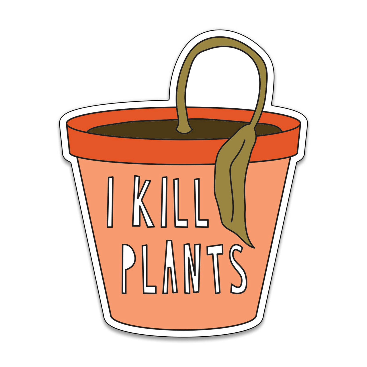 I Kill Plants Sticker