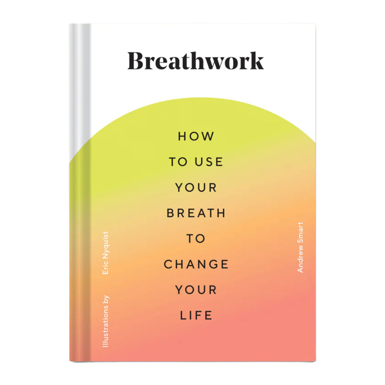 Breathwork: How to Use Your Breath to Change Your Life