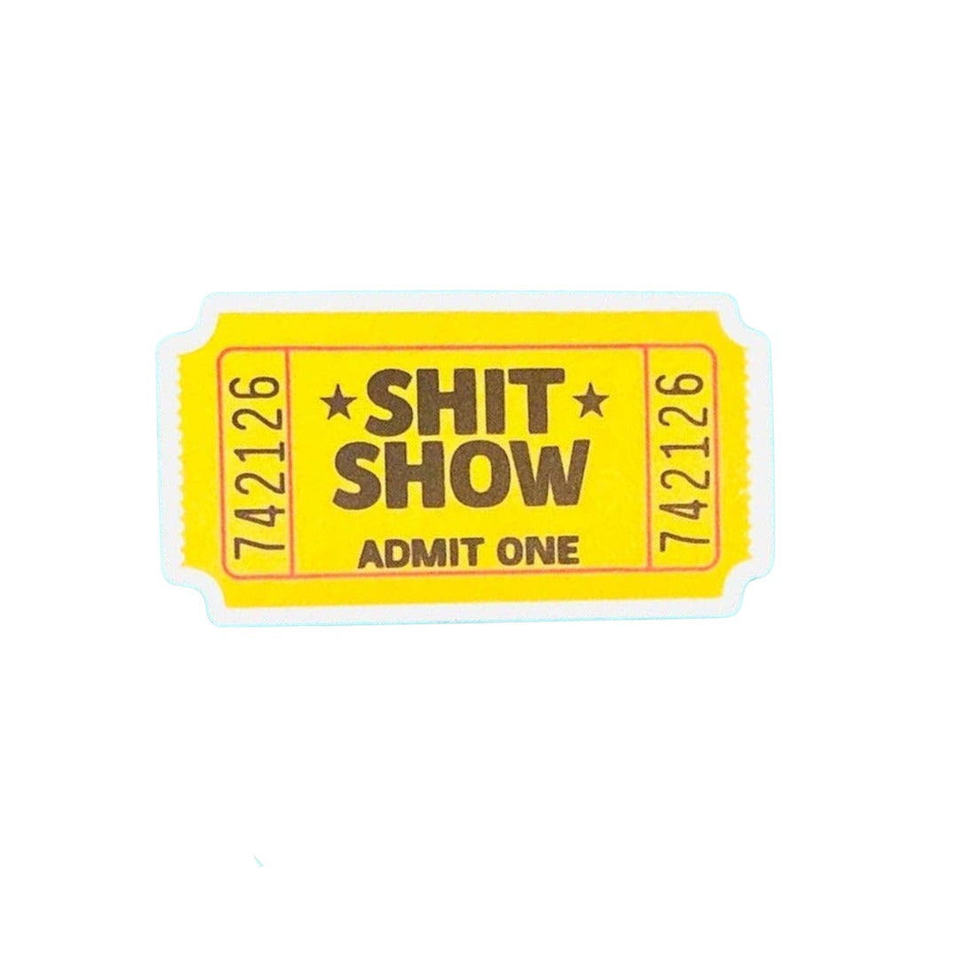 Shit Show Ticket Sticker