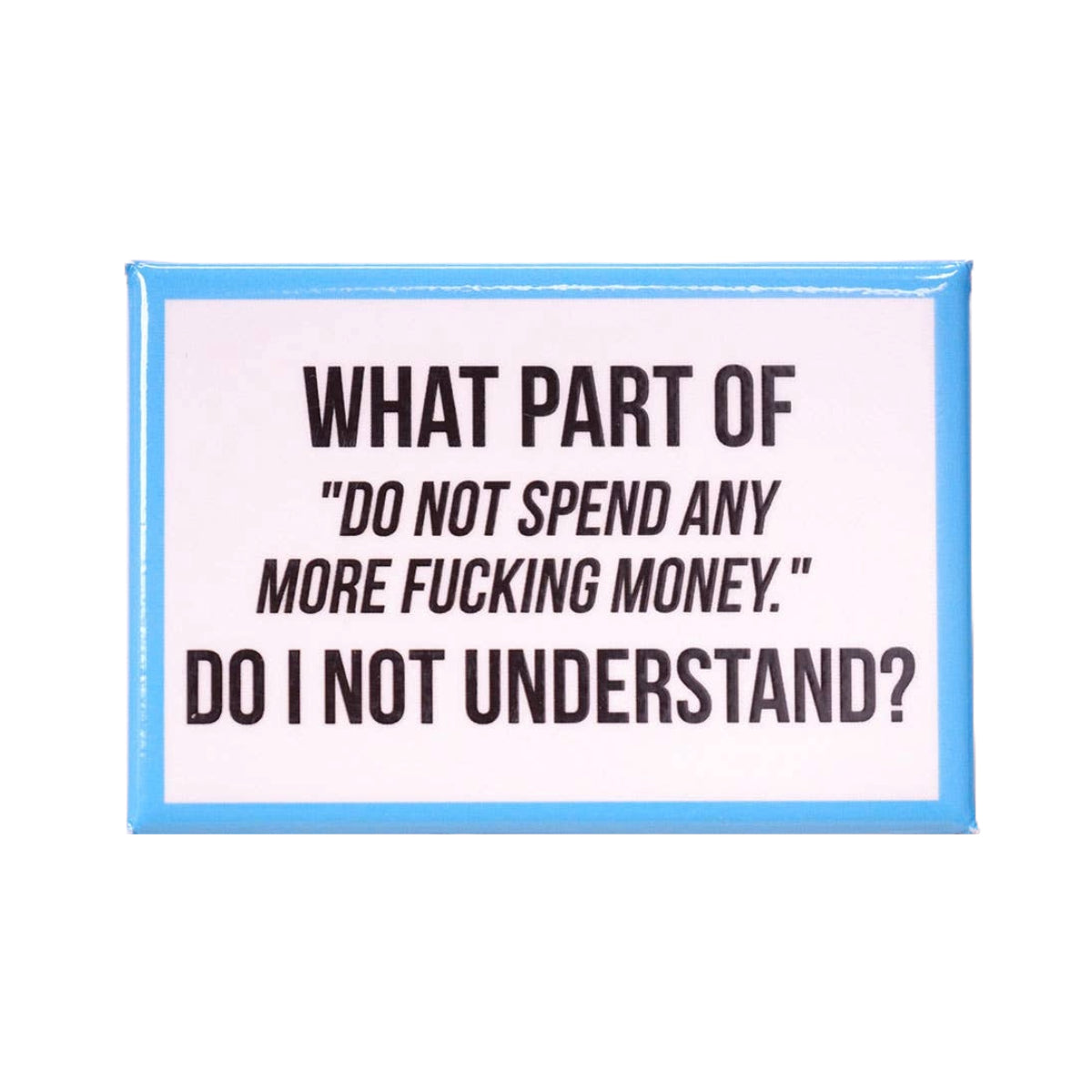Do Not Spend Money Magnet