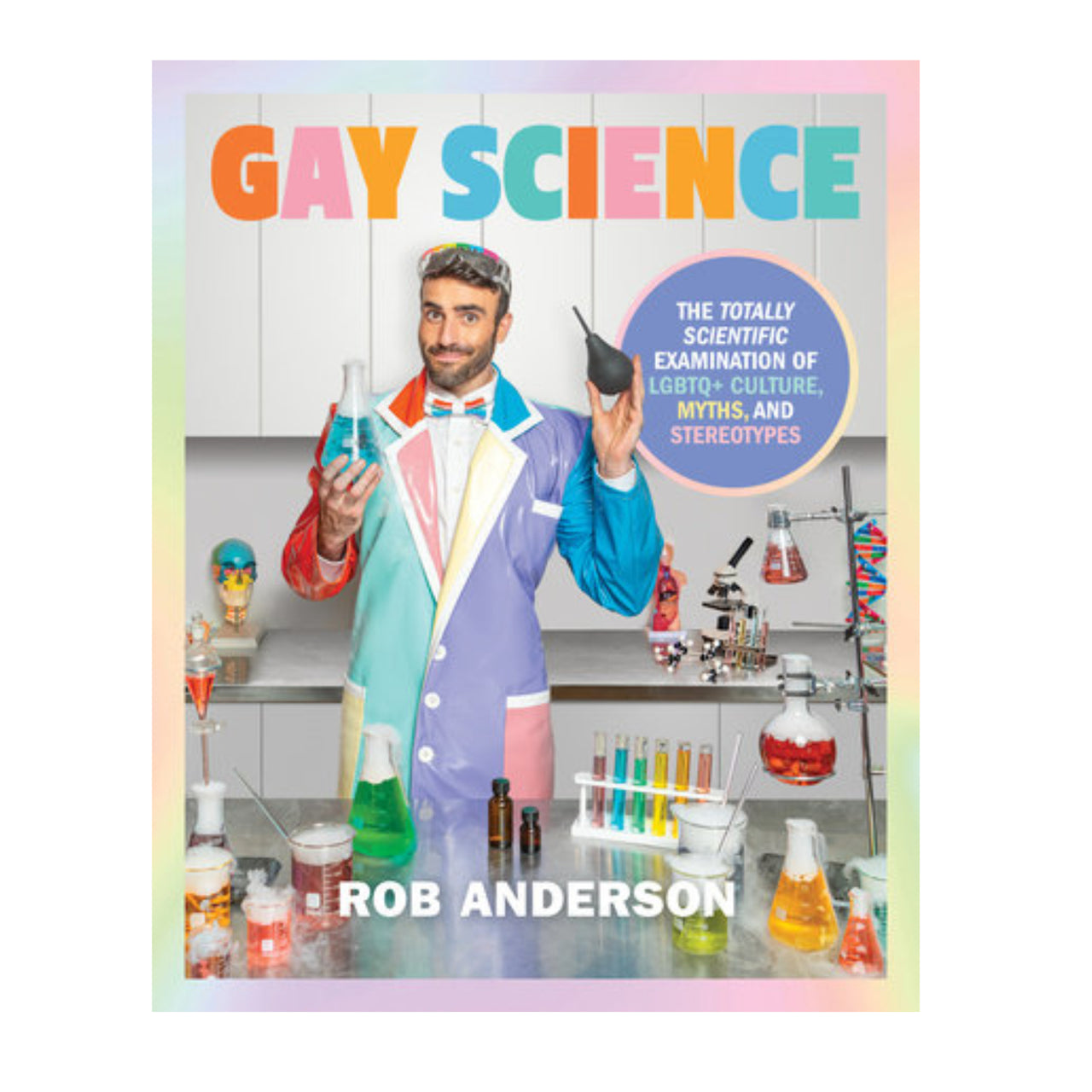 Gay Science: The Totally Scientific Examination of LGBTQ+ Culture, Myths, and Stereotypes