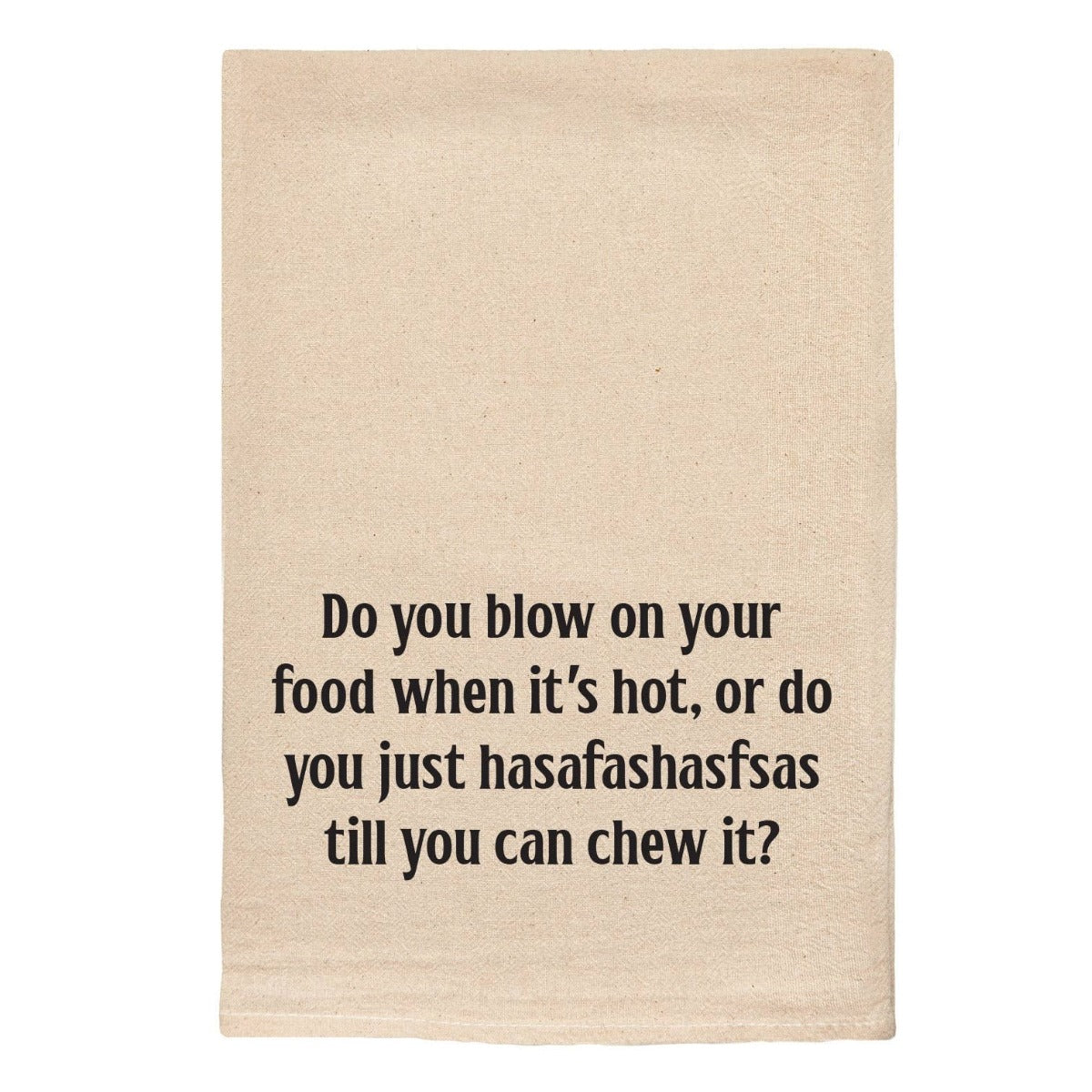 Do You Blow On Your Food Tea Towel