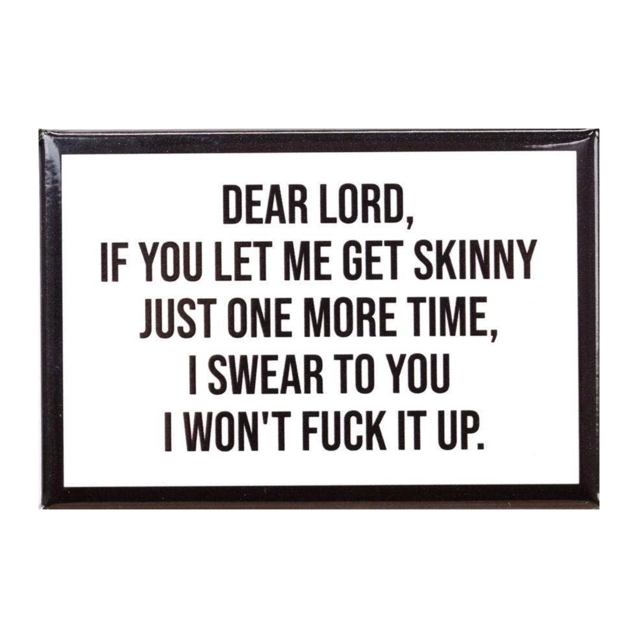 Let Me Be Skinny Magnet