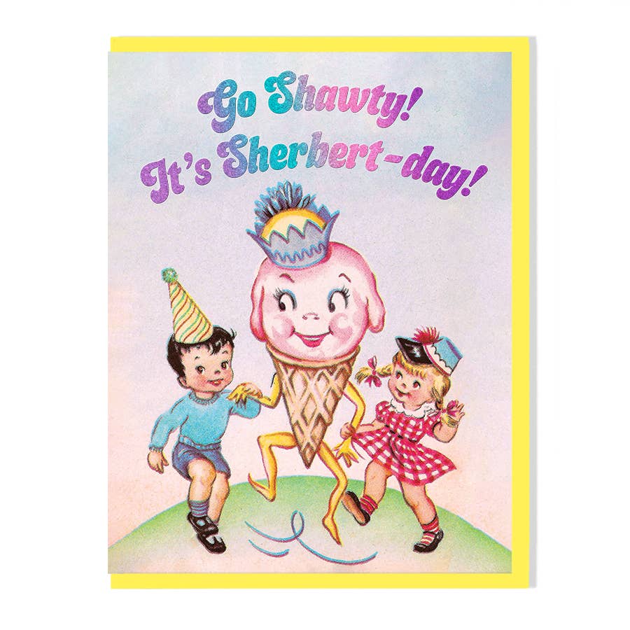 Go Shawty! It's Sherbert-day! Card