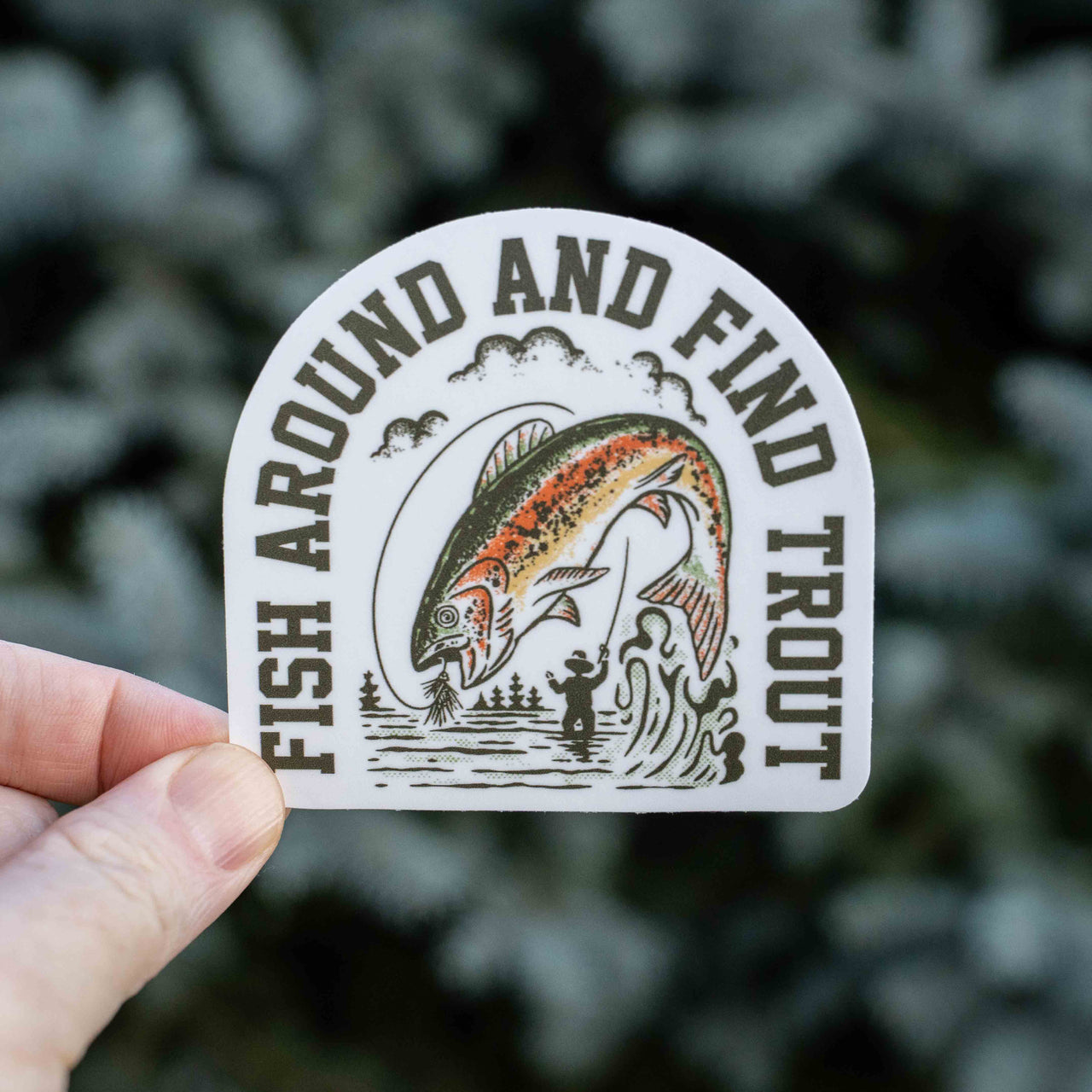 Fish Around and Find Trout Sticker
