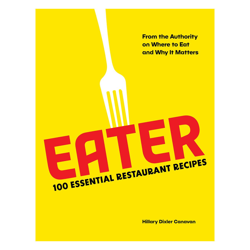 Eater: 100 Essential Restaurant Recipes